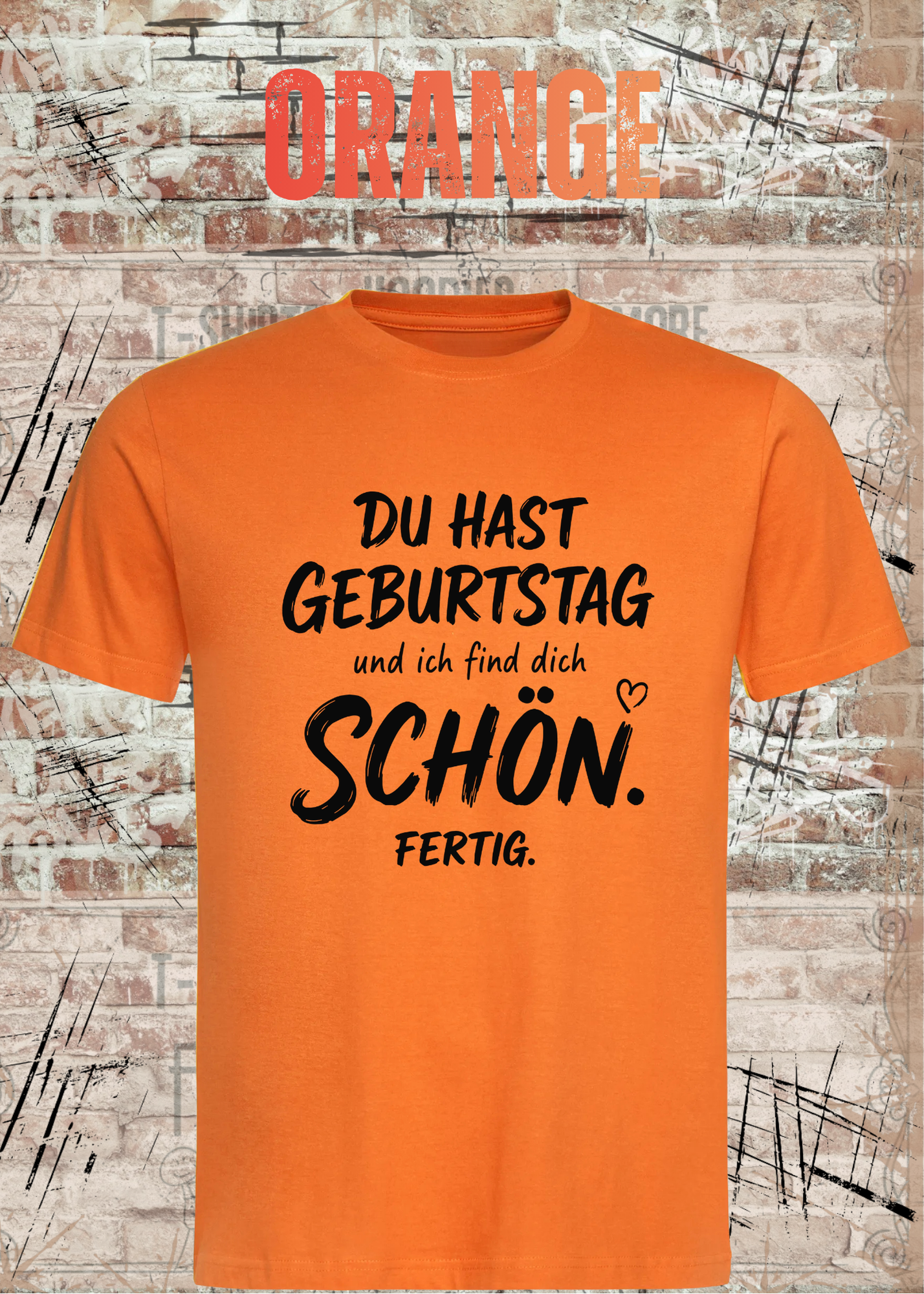Du hast Geburtstag und ich find dich schön. Fertig. – Unisex T-Shirt