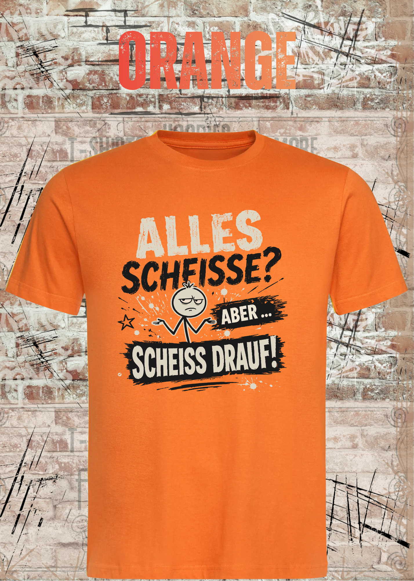 Alles Scheiße T-Shirt – Aber scheiß drauf!