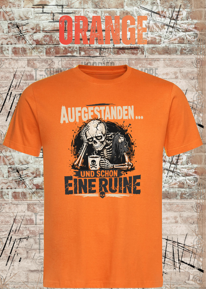 Aufgestanden und schon eine Ruine T-Shirt