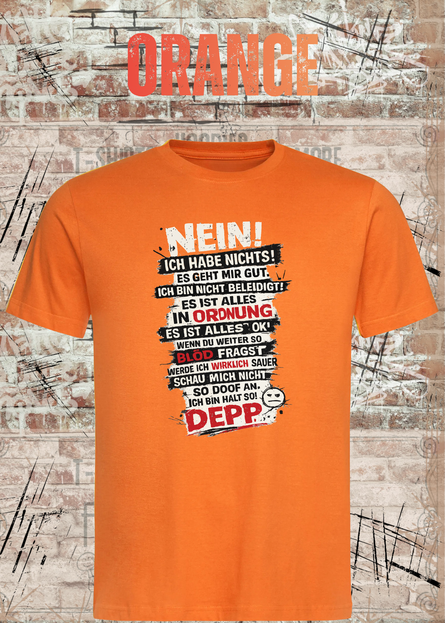 Nein. Ich habe nichts gegen Deppn. Manche sind sogar meine Freunde. – Lustiges Sarkasmus Unisex T-Shirt