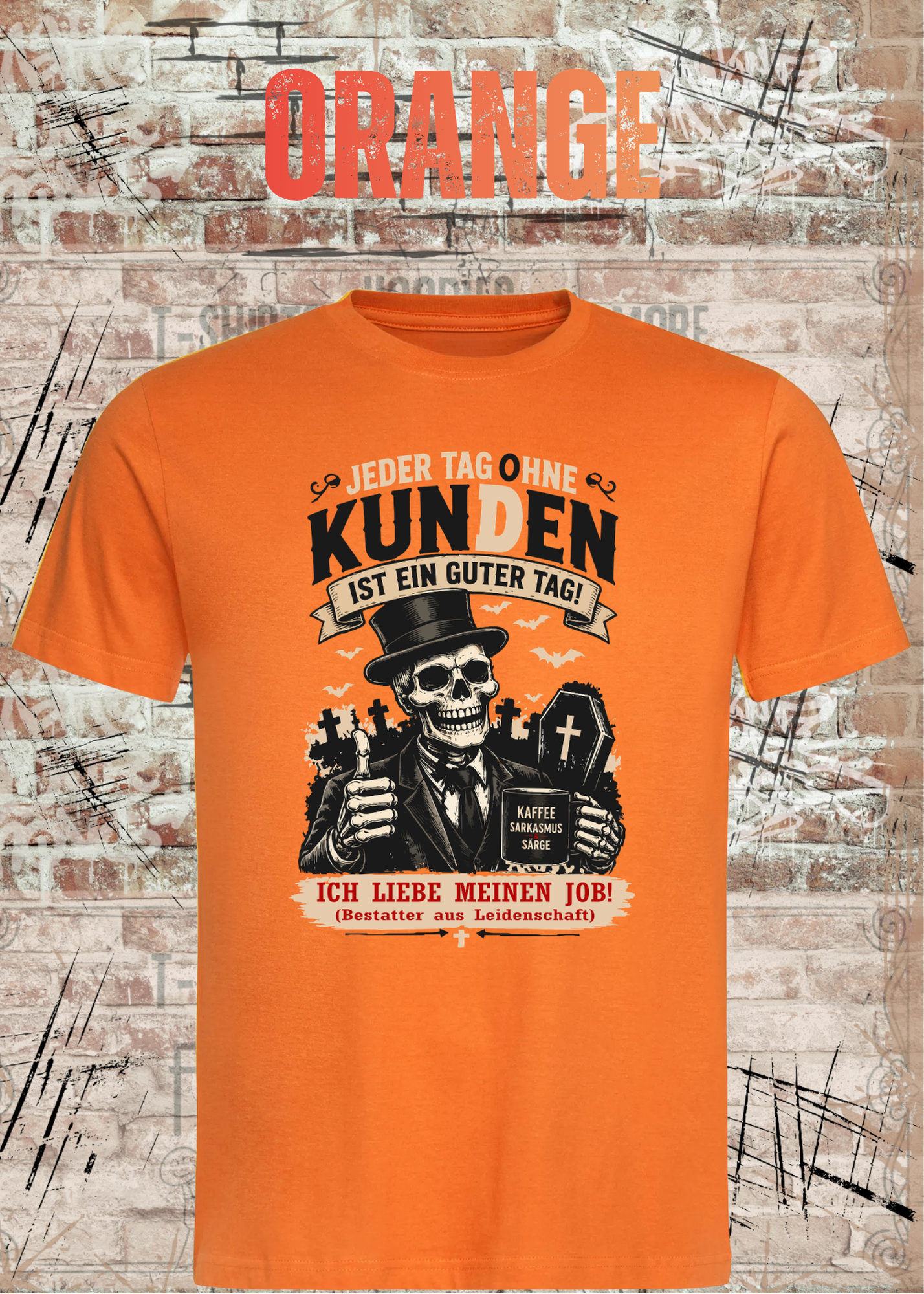 Bestatter T-Shirt – Jeder Tag ohne Kunden ist ein guter Tag | Lustiges Bestatter Shirt Unisex