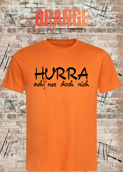 Hurra – ach nee doch nich | Lustiges Sarkasmus T-Shirt
