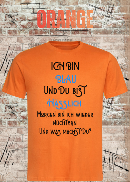 Ich bin blau und du bist hässlich T-Shirt – Freches Party Shirt