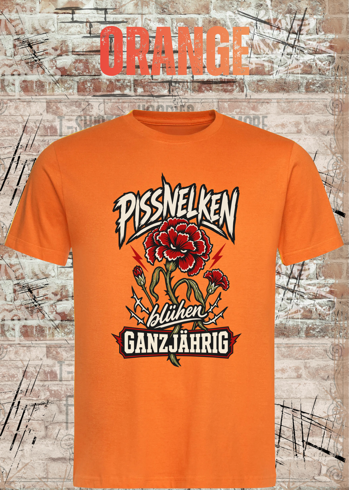 Pissnelken blühen ganzjährig – Lustiges Unisex T-Shirt
