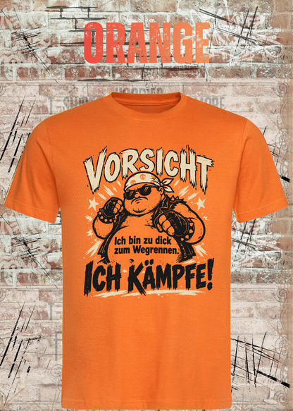 Vorsicht – Ich bin zu dick zum Wegrennen, ich kämpfe! Herren T-Shirt in Orange.