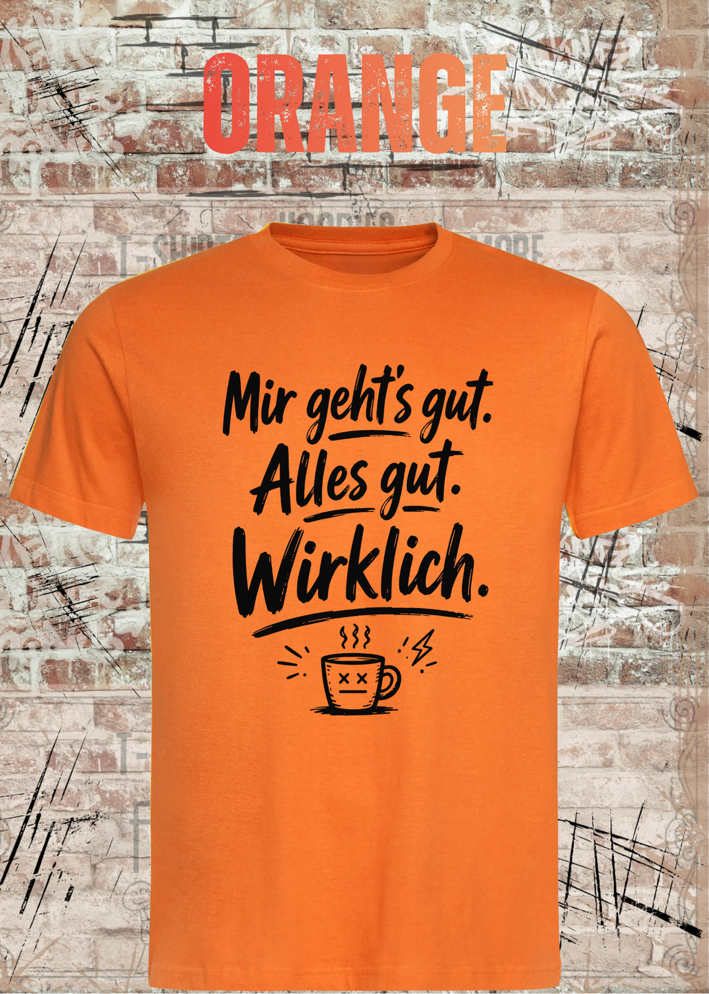 Mir geht’s gut. Alles gut. Wirklich. – Lustiges Kaffee T-Shirt