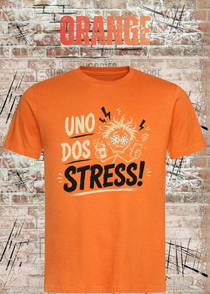 Uno Dos Stress T-Shirt – lustiges Stress Shirt, freches Spruchshirt, Büro Humor, Geschenk für Damen & Herren