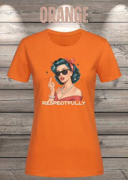 Respectfully – Sass Damen T-Shirt mit Spruch in Orange.