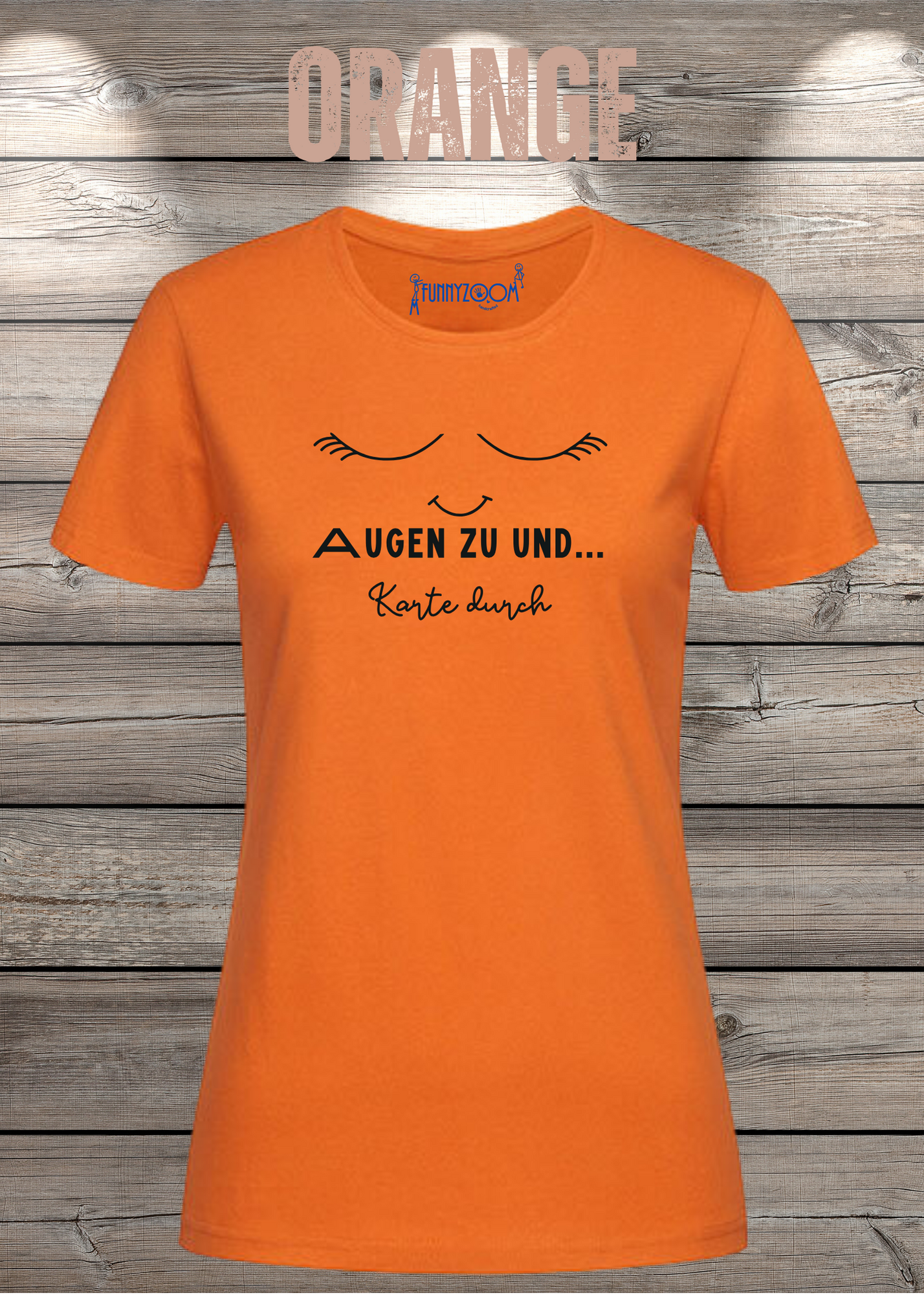 Damen T-Shirt Augen zu und Karte durch - Witzige Sprüche Geschenkidee - Lustige T-Shirts Freizeit viele Farben