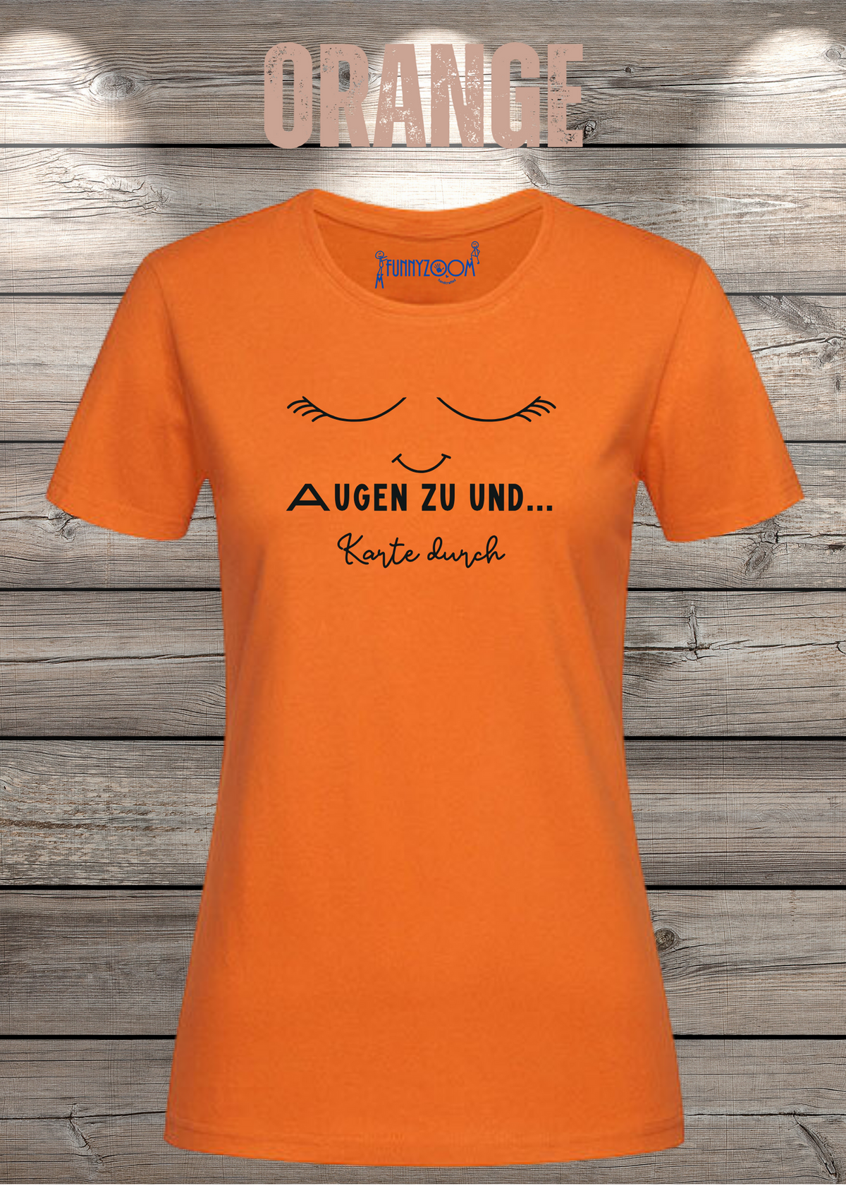 Damen T-Shirt Augen zu und Karte durch in Orange.