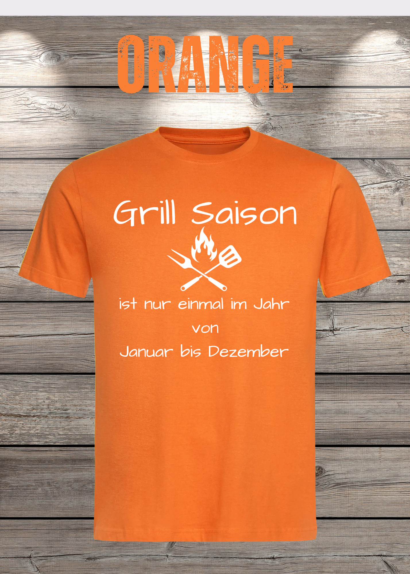 Grill Saison ist nur einmal im Jahr T-Shirt Januar bis Dezember Unisex
