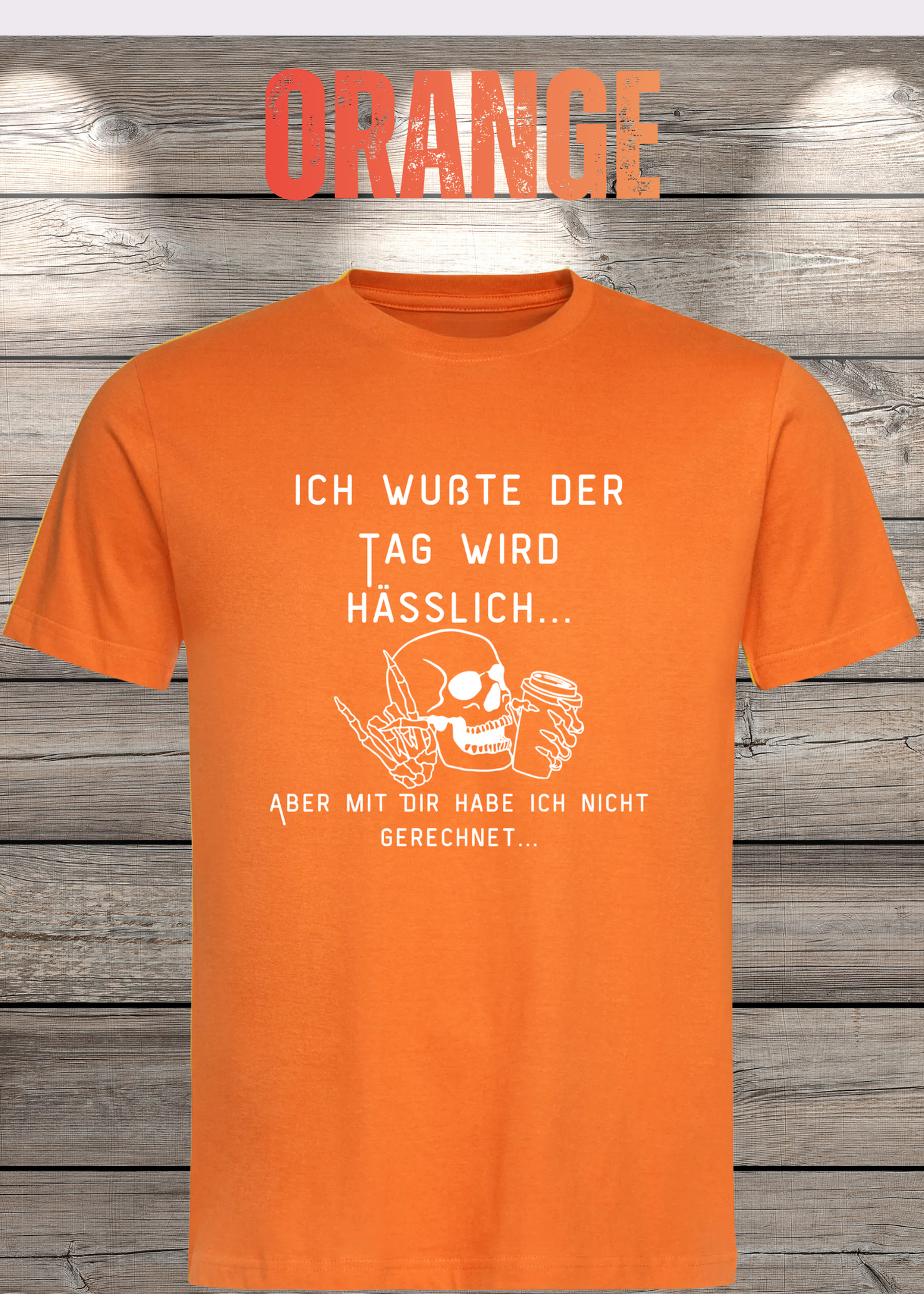 Ich wußte der Tag wird Hässlich Unisex T-Shirt - Witziger Spruch Geschenkidee