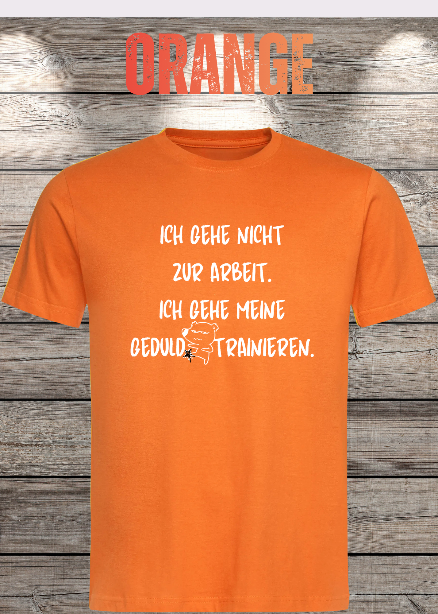 Ich gehe nicht Arbeiten, ich gehe meine Geduld trainieren T-Shirt - Witziges Statement Shirt - Lustiges Geschenk Unisex