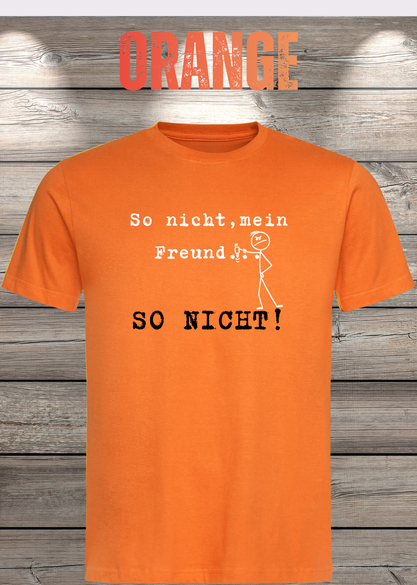 So nicht mein Freund so nicht T-Shirt - Witziges Statement Shirt - Lustige Geschenkidee - Unisex