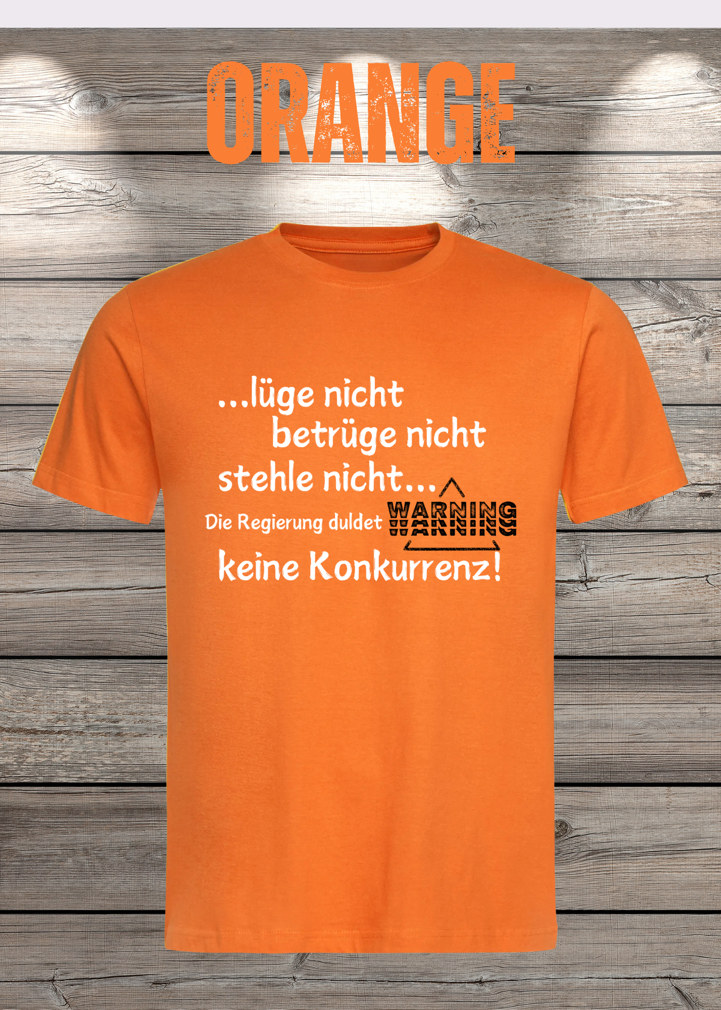 T Shirt lüge nicht, betrüge nicht, stehle nicht, die Regierung duldet keine Konkurrenz Regierung Spruch Unisex