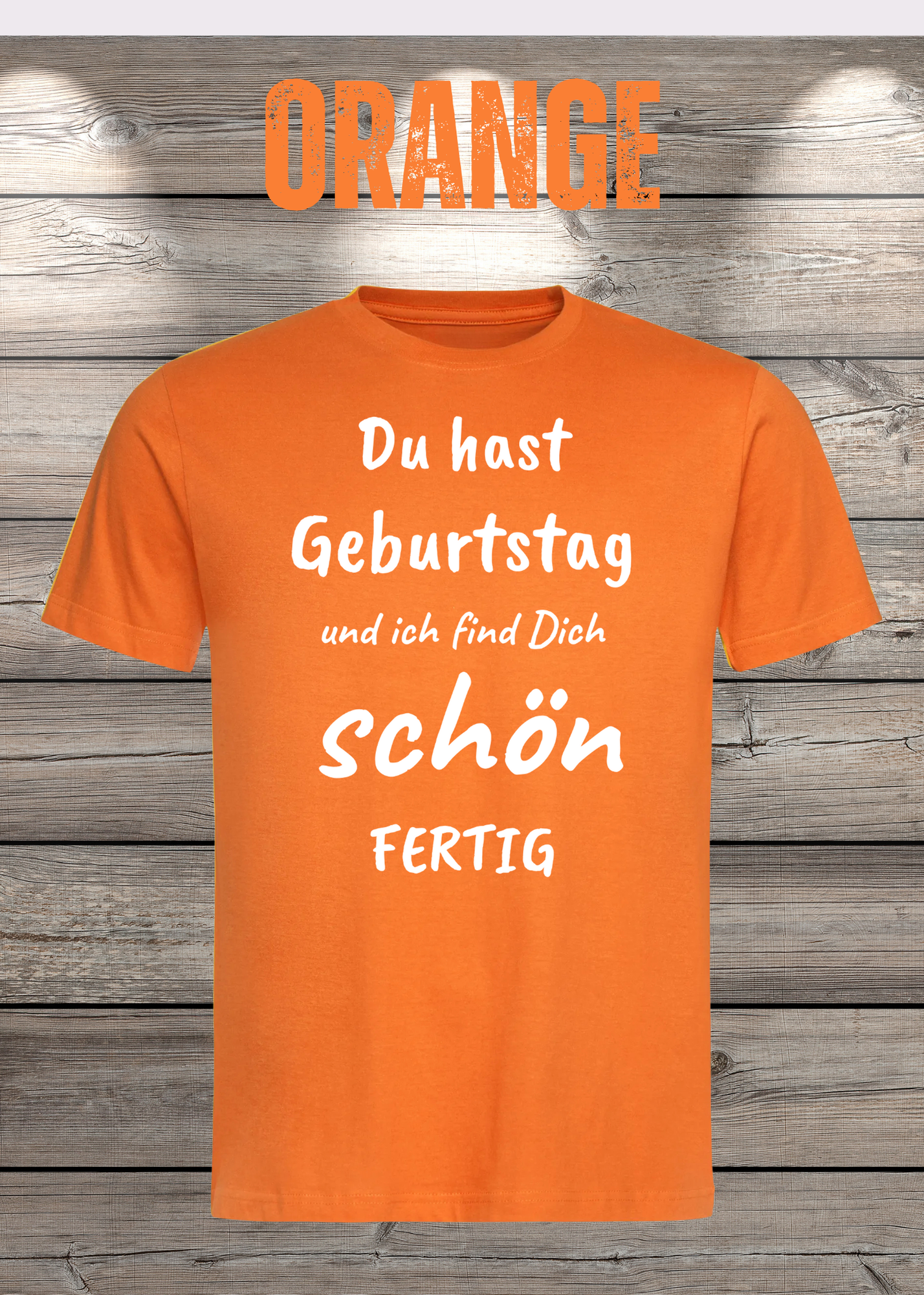 T-Shirt Du hast Geburtstag und ich find Dich schön fertig! Lustige Geschenkidee Unisex