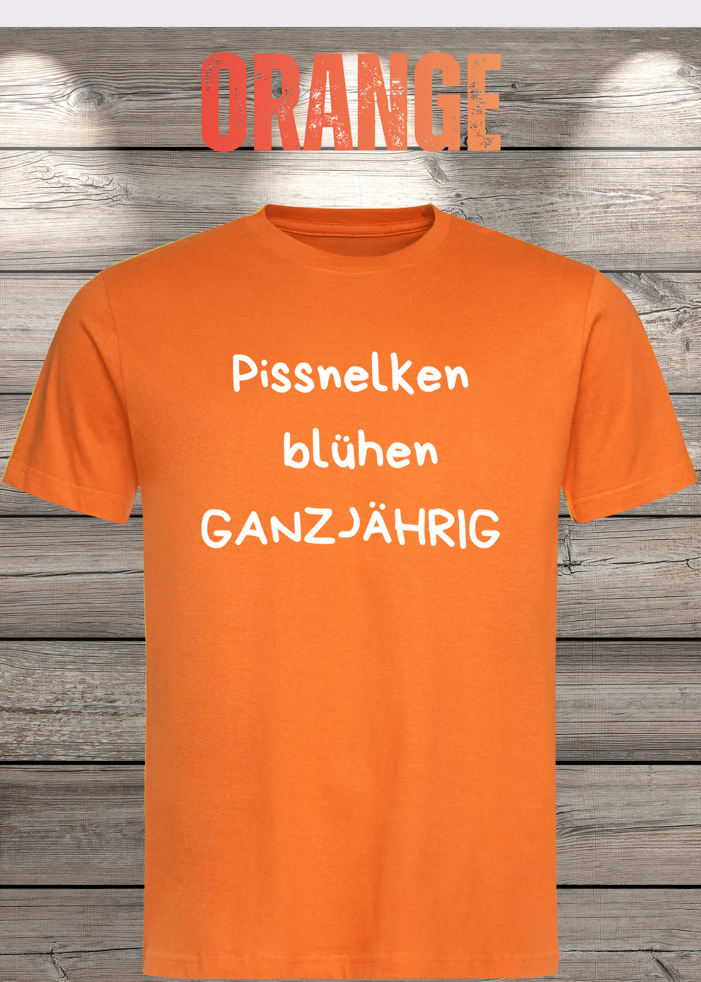 Pissnelken blühen ganzjährig T-Shirt - Lustiger Spruch Geschenk