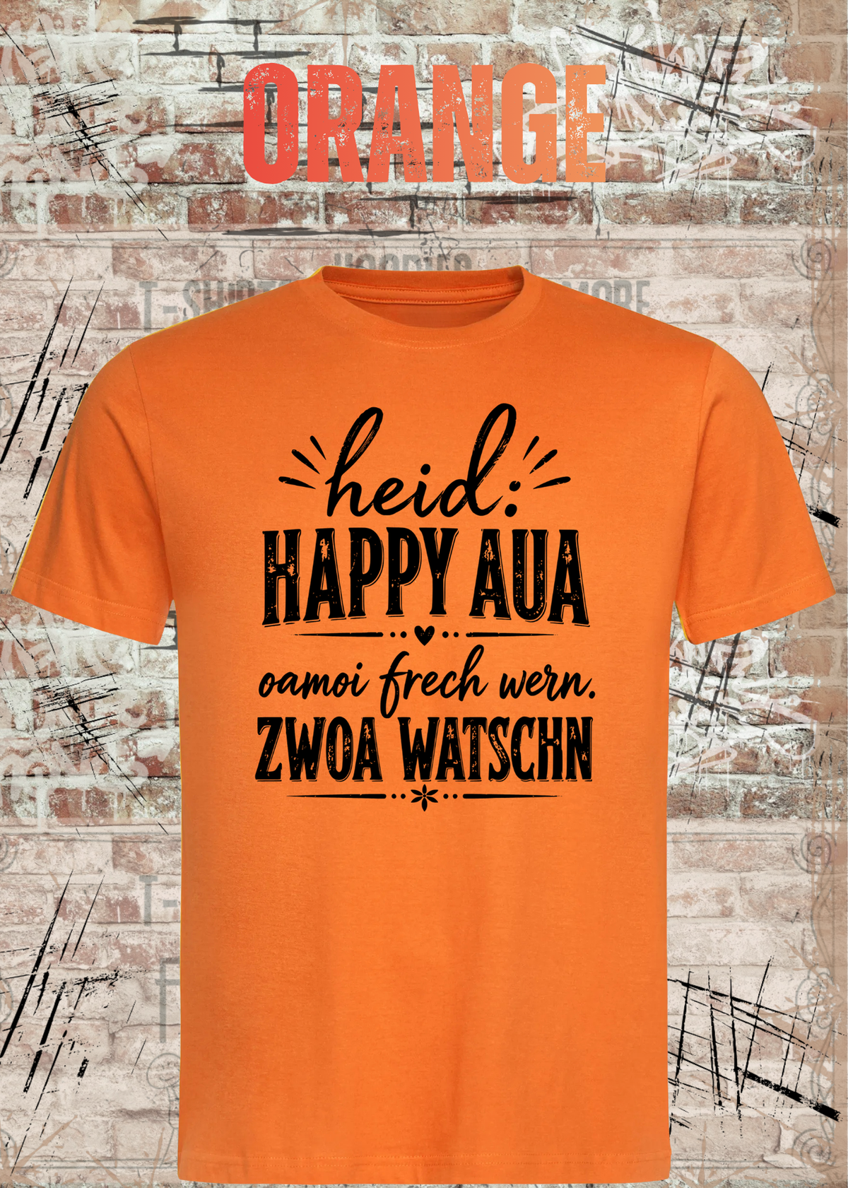Heid: Happy Aua – Bayerisches Fun Shirt | Oamoi frech wern. Zwoa Watschn