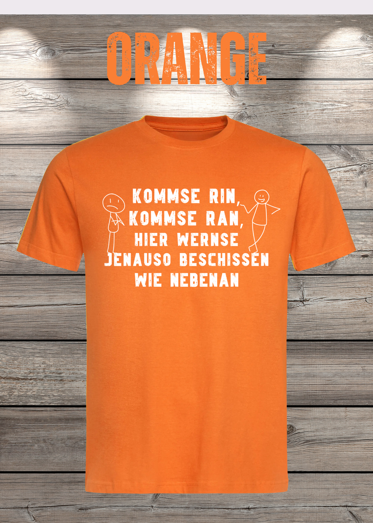 T-Shirt kommse rin kommse ran hier wernse jenauso beschissen wie nebenan Witziger Spruch Geschenkidee Freizeit T-Shirt Unisex