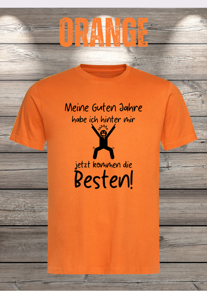 Unisex-T-Shirt „Meine guten Jahre habe ich hinter mir“ in Orange.