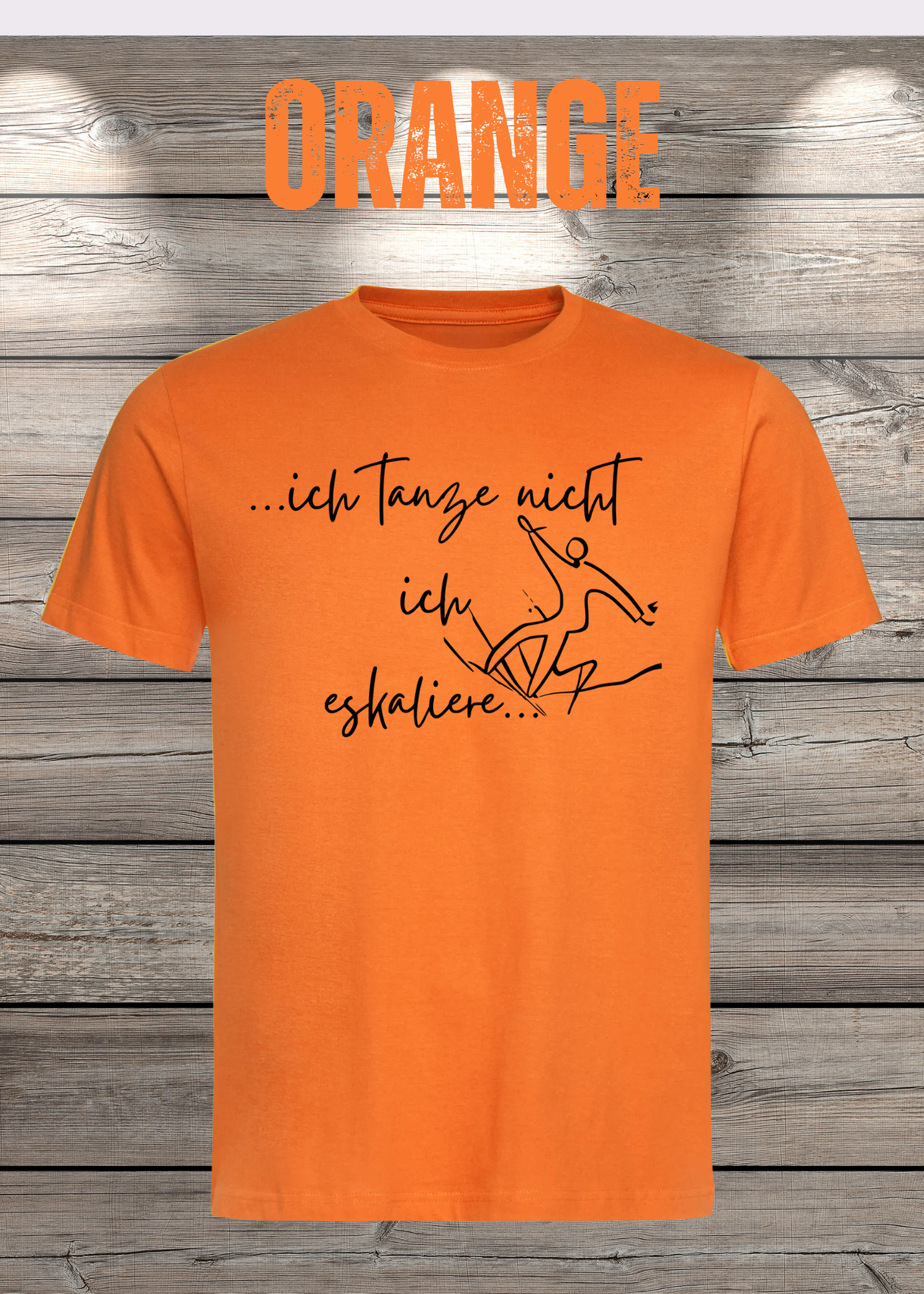 T-Shirt ich tanze nicht ich eskaliere Witziges T-Shirt mit Spruch Geschenkidee Party T-Shirt Lustiges Unisex T-Shirt