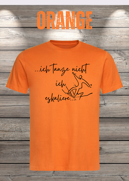 T-Shirt ich tanze nicht ich eskaliere in Orange.