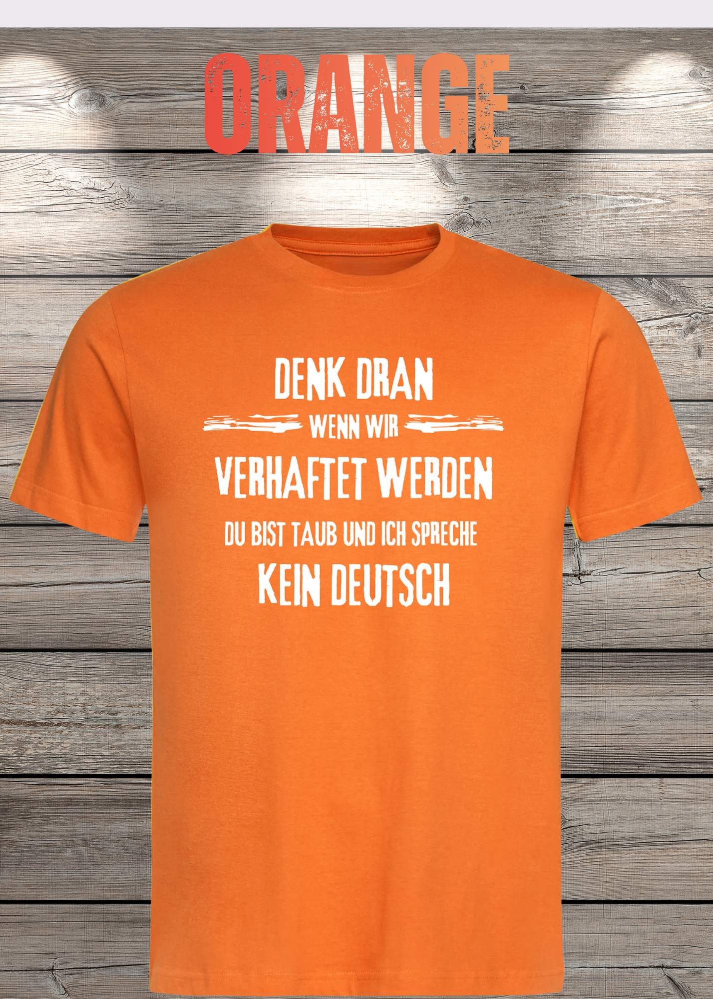 Denk dran: Du bist taub, ich spreche kein Deutsch - Freundschafts T-Shirt
