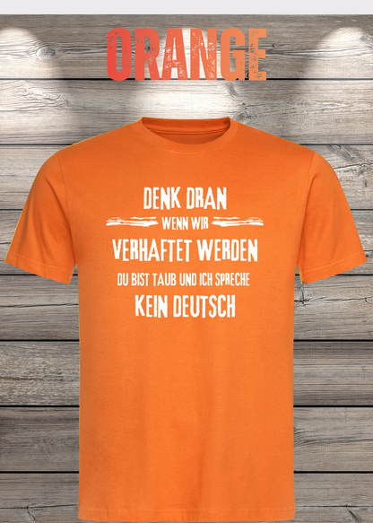 Denk dran: Du bist taub, ich spreche kein Deutsch – Freundschafts T-Shirt in Orange.
