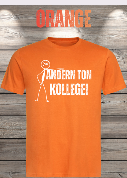 Unisex-T-Shirt „Andern Ton Kollege!“ in Orange.