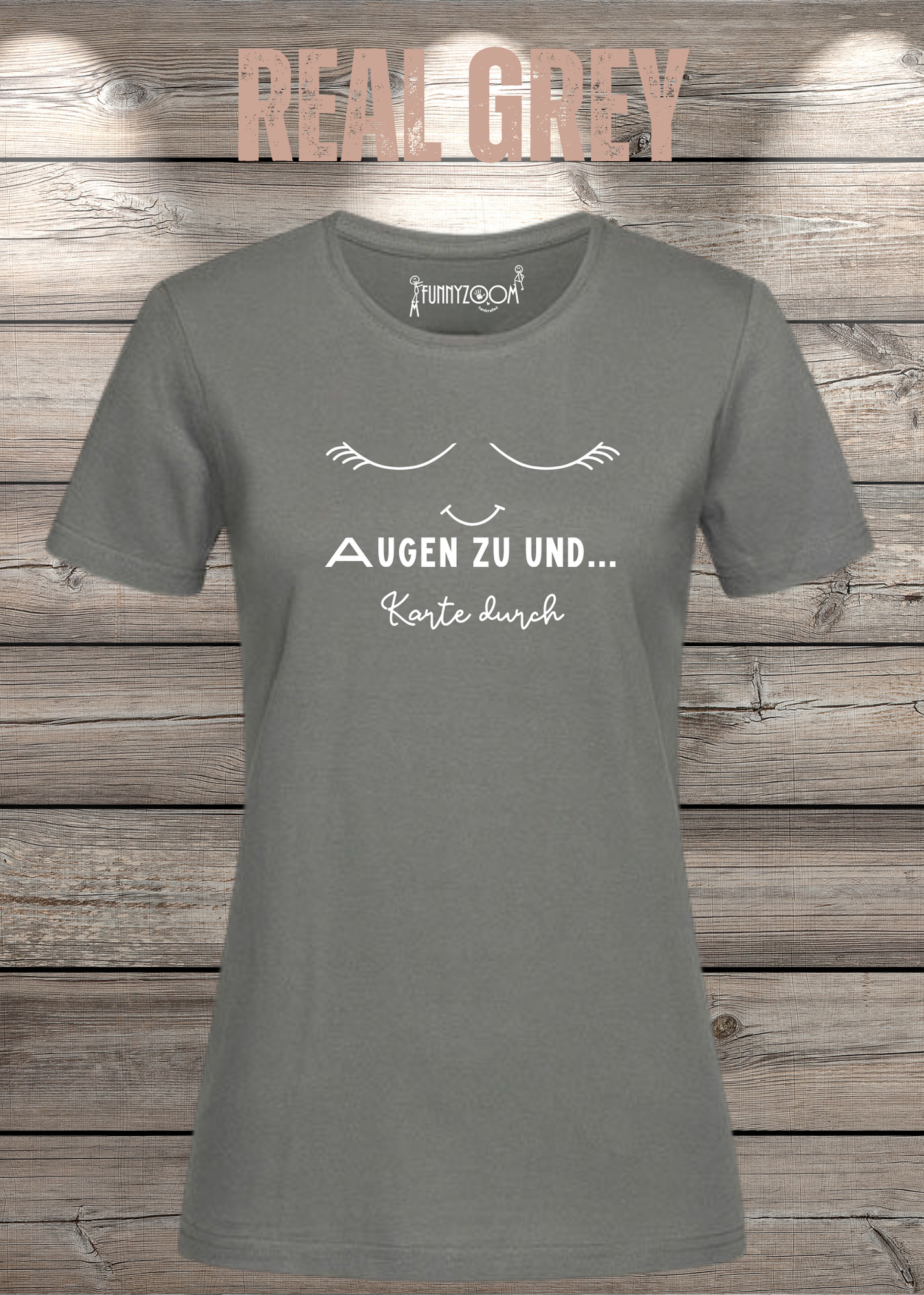 Damen T-Shirt Augen zu und Karte durch - Witzige Sprüche Geschenkidee - Lustige T-Shirts Freizeit viele Farben