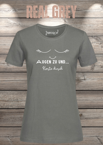 Damen T-Shirt Augen zu und Karte durch in Real Grey.