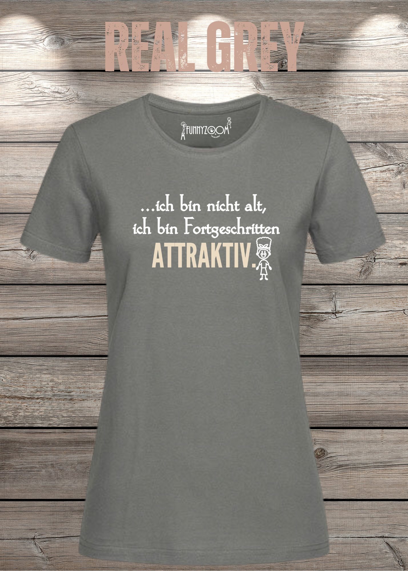 Ich bin nicht alt - ich bin fortgeschritten attraktiv! Damen T-Shirt