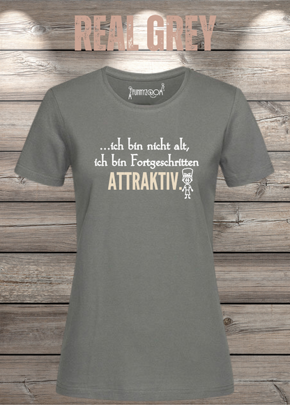 Ich bin nicht alt – ich bin fortgeschritten attraktiv! Damen T-Shirt in Real Grey.