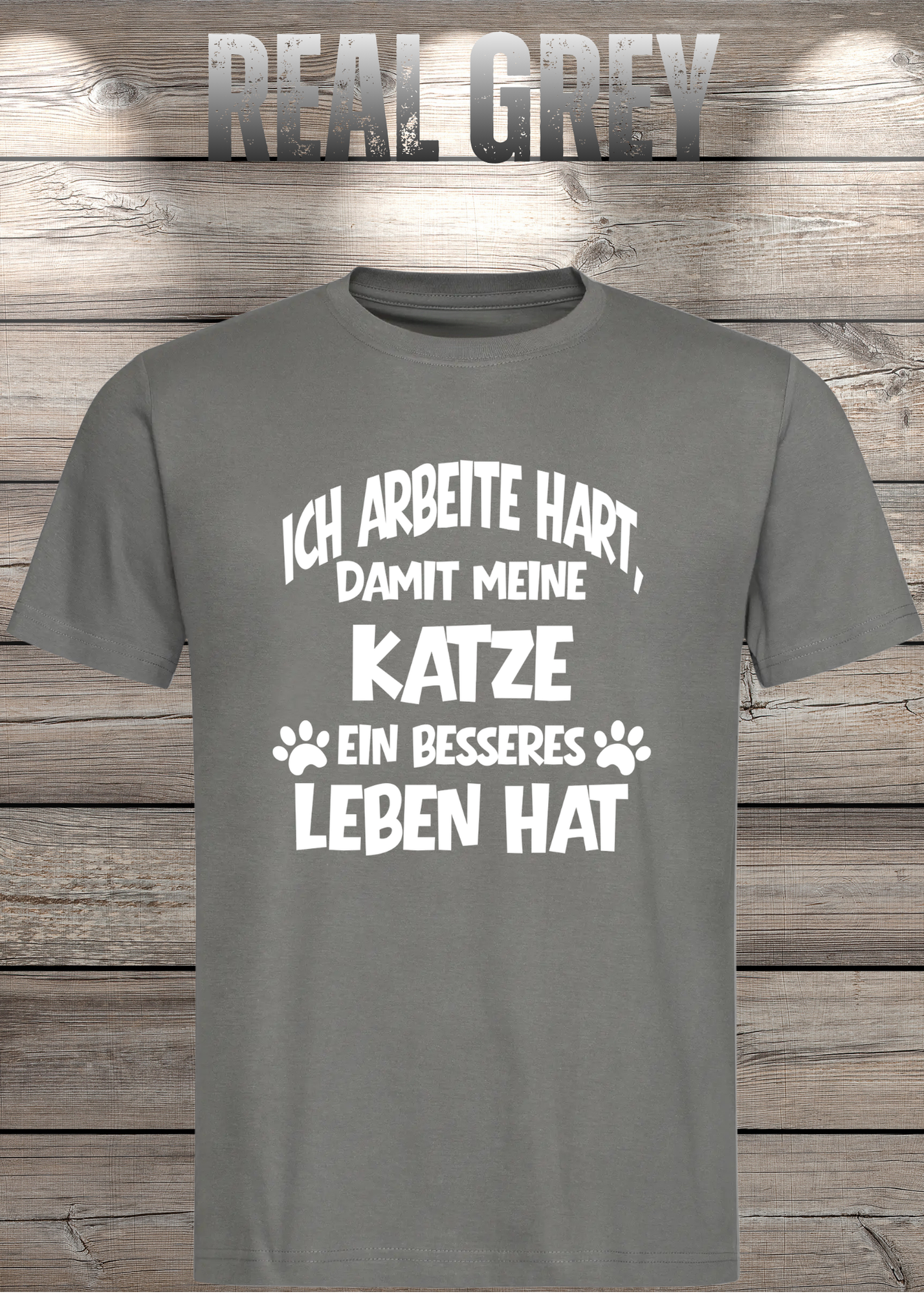Unisex T-Shirt: Ich arbeite hart, damit meine Katze ein besseres Leben hat