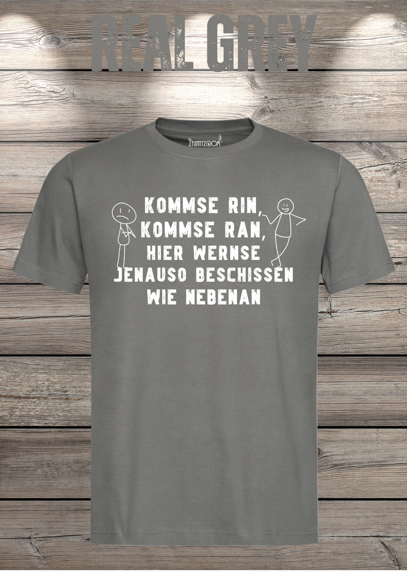 T-Shirt kommse rin kommse ran hier wernse jenauso beschissen wie nebenan Witziger Spruch Geschenkidee Freizeit T-Shirt Unisex