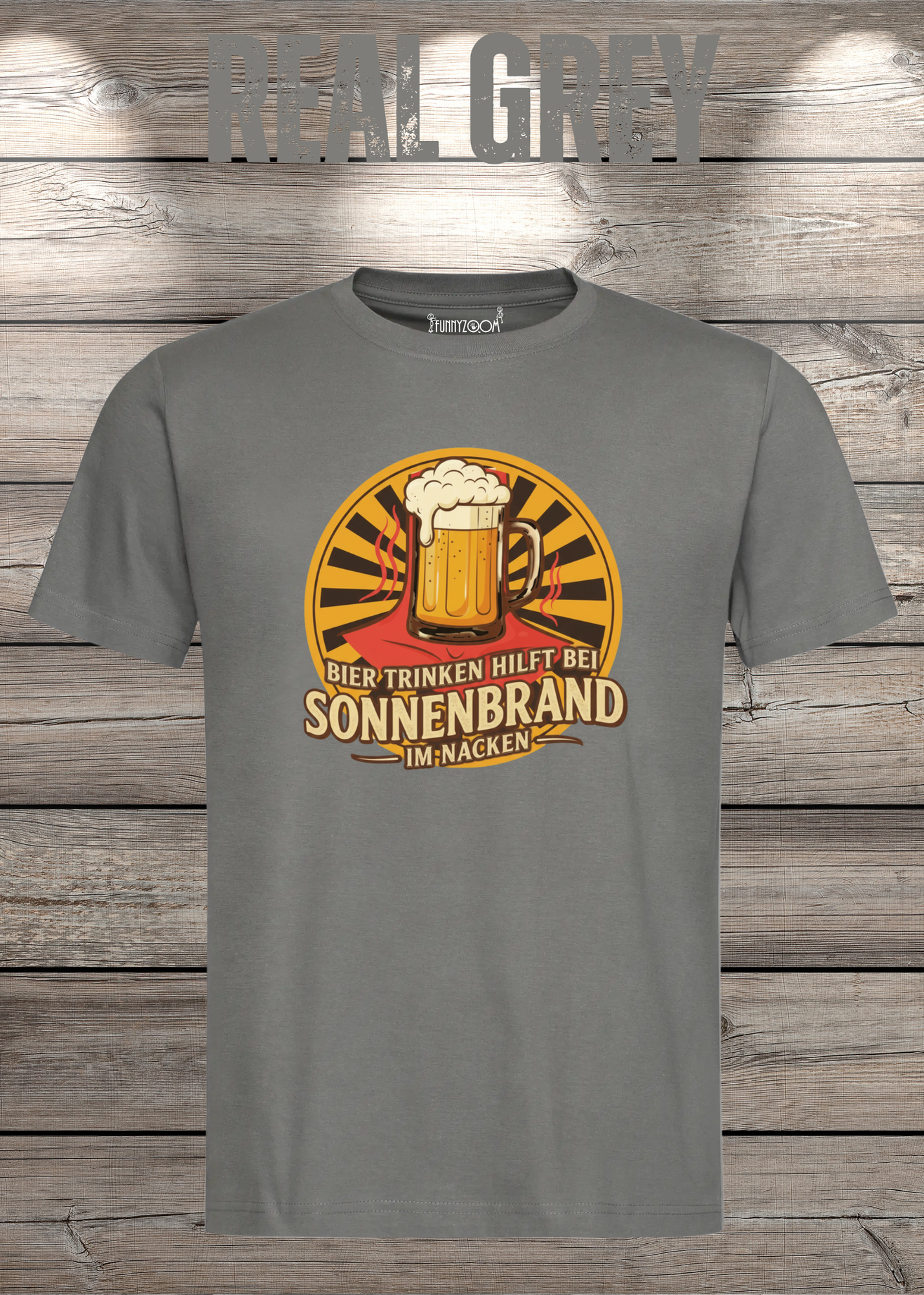 Real Grey T Shirt Bier Trinken hilft bei Sonnenbrand im Nacken