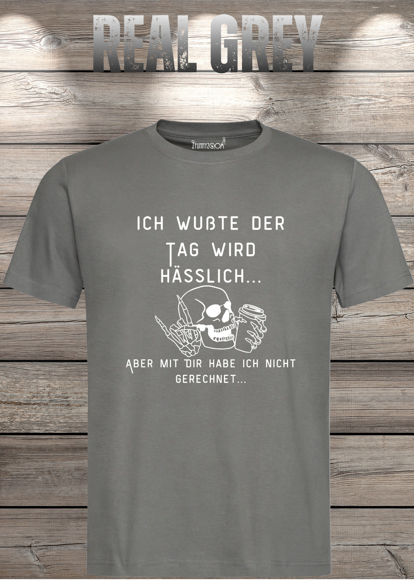 Ich wußte der Tag wird Hässlich Unisex T-Shirt - Witziger Spruch Geschenkidee