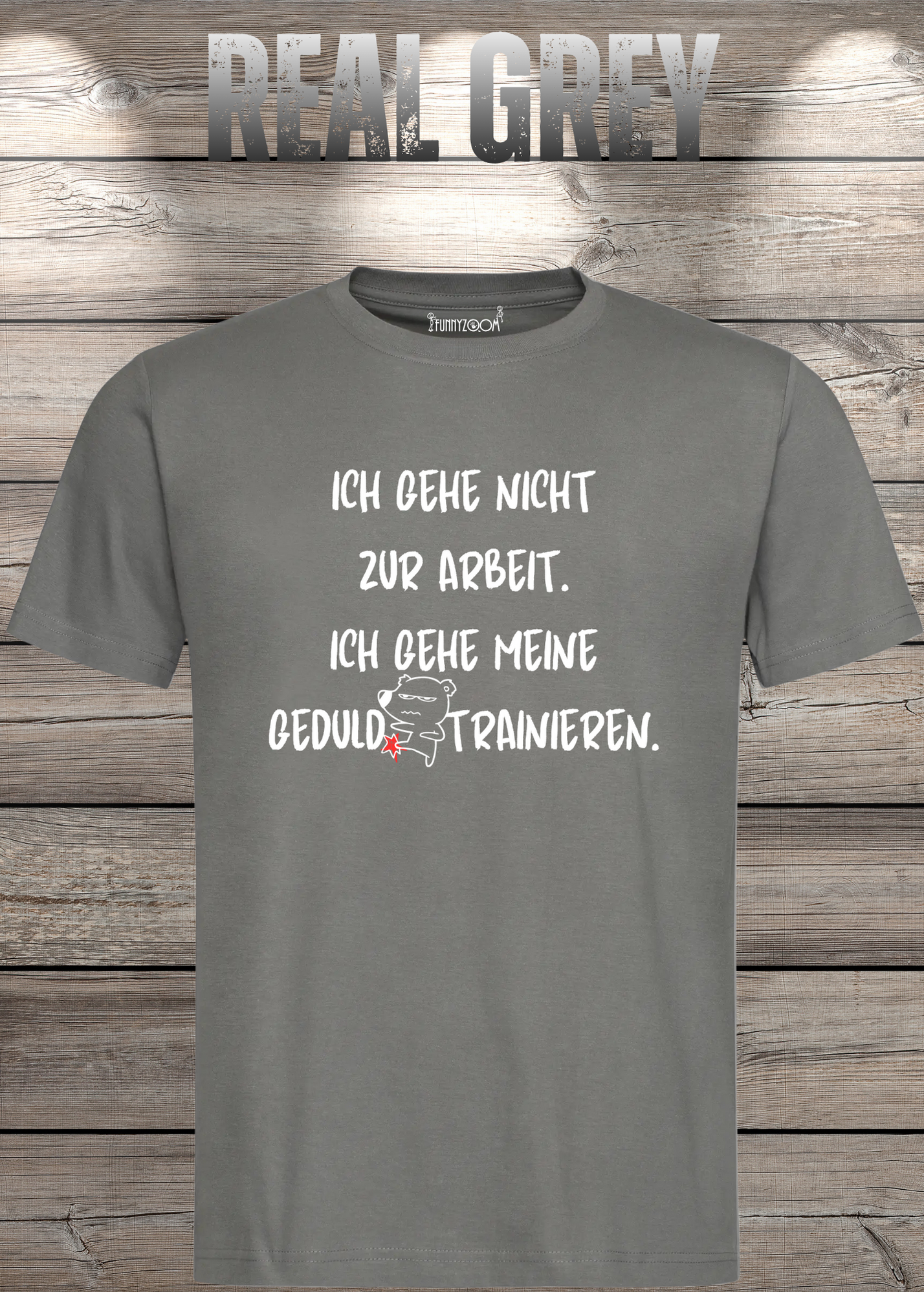 Ich gehe nicht Arbeiten, ich gehe meine Geduld trainieren T-Shirt - Witziges Statement Shirt - Lustiges Geschenk Unisex
