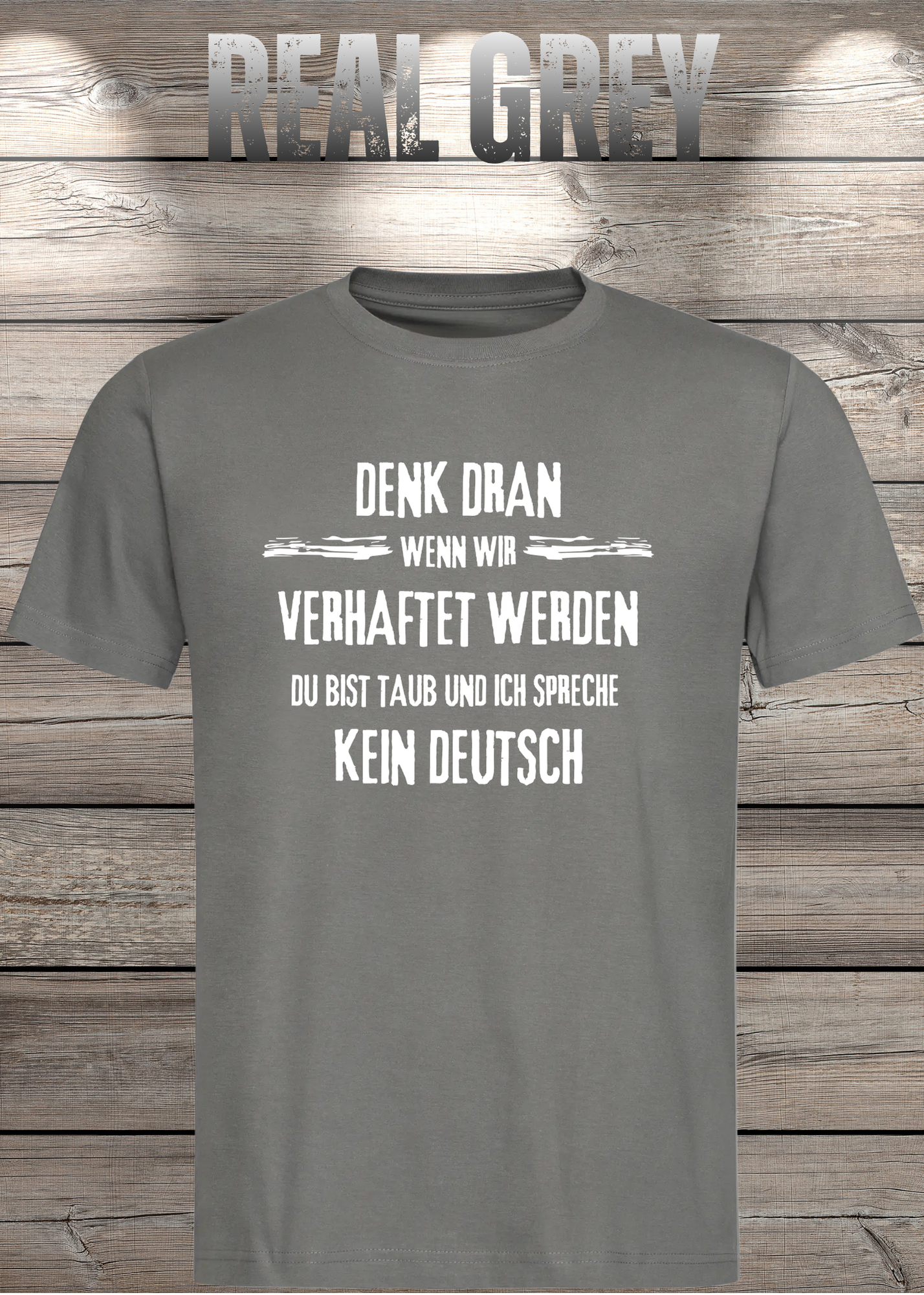 Denk dran: Du bist taub, ich spreche kein Deutsch - Freundschafts T-Shirt