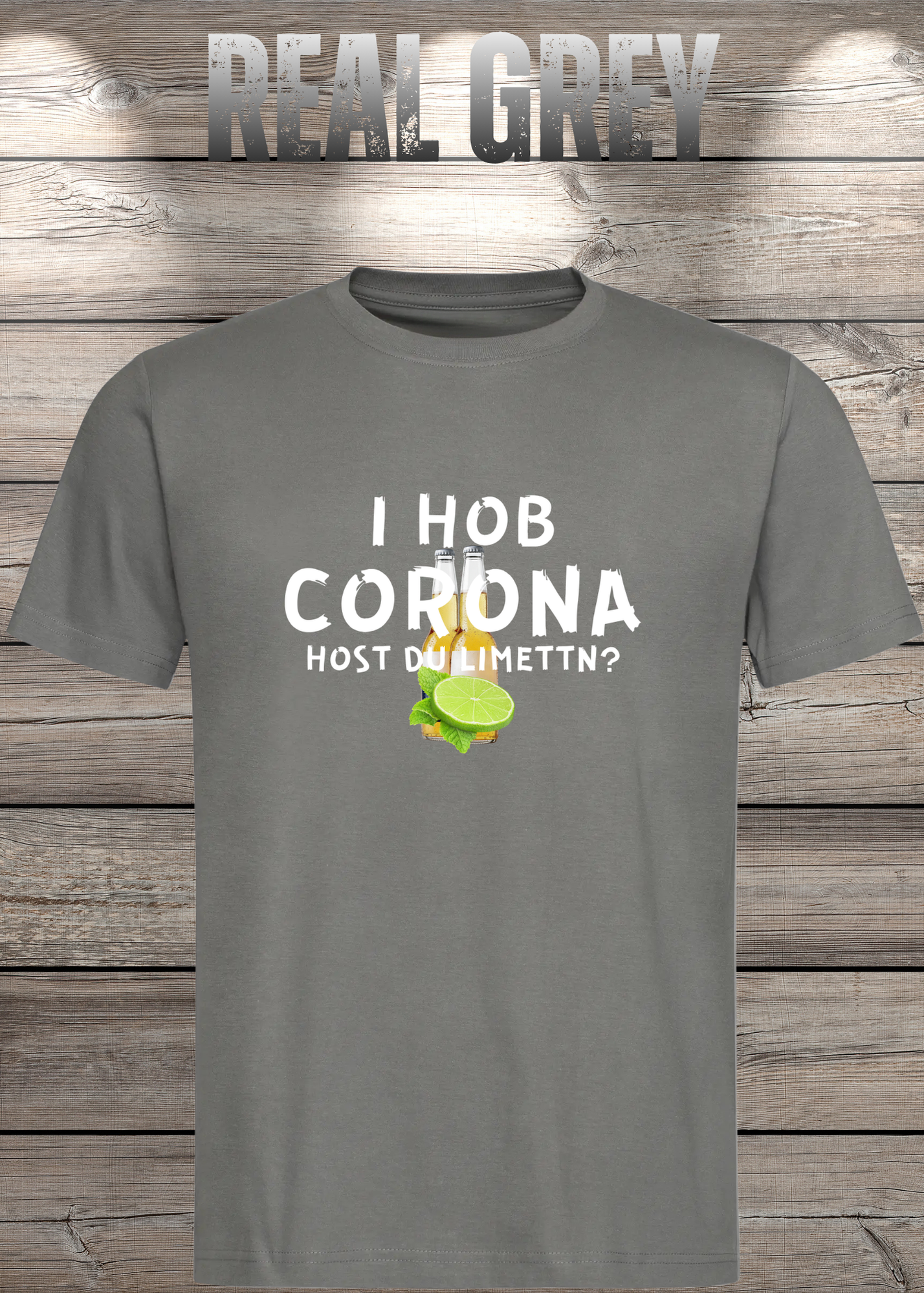 T-Shirt 'I Hob Corona host Du Limettn?' - Sarkastische Geschenkidee Unisex