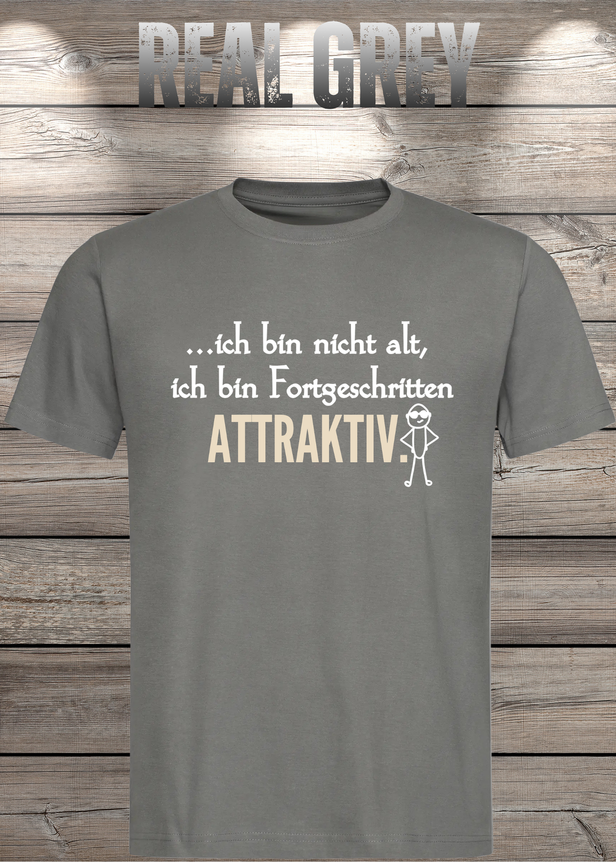 Ich bin nicht alt – ich bin fortgeschritten attraktiv! Herren T-Shirt in Real Grey.
