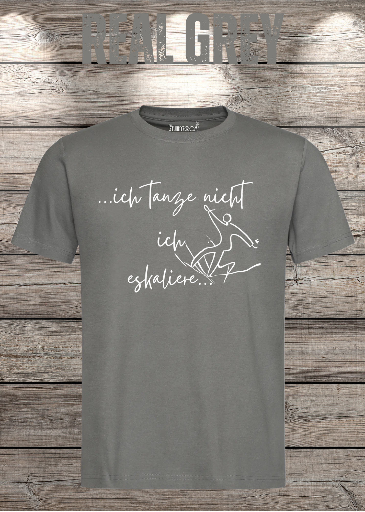 T-Shirt ich tanze nicht ich eskaliere Witziges T-Shirt mit Spruch Geschenkidee Party T-Shirt Lustiges Unisex T-Shirt