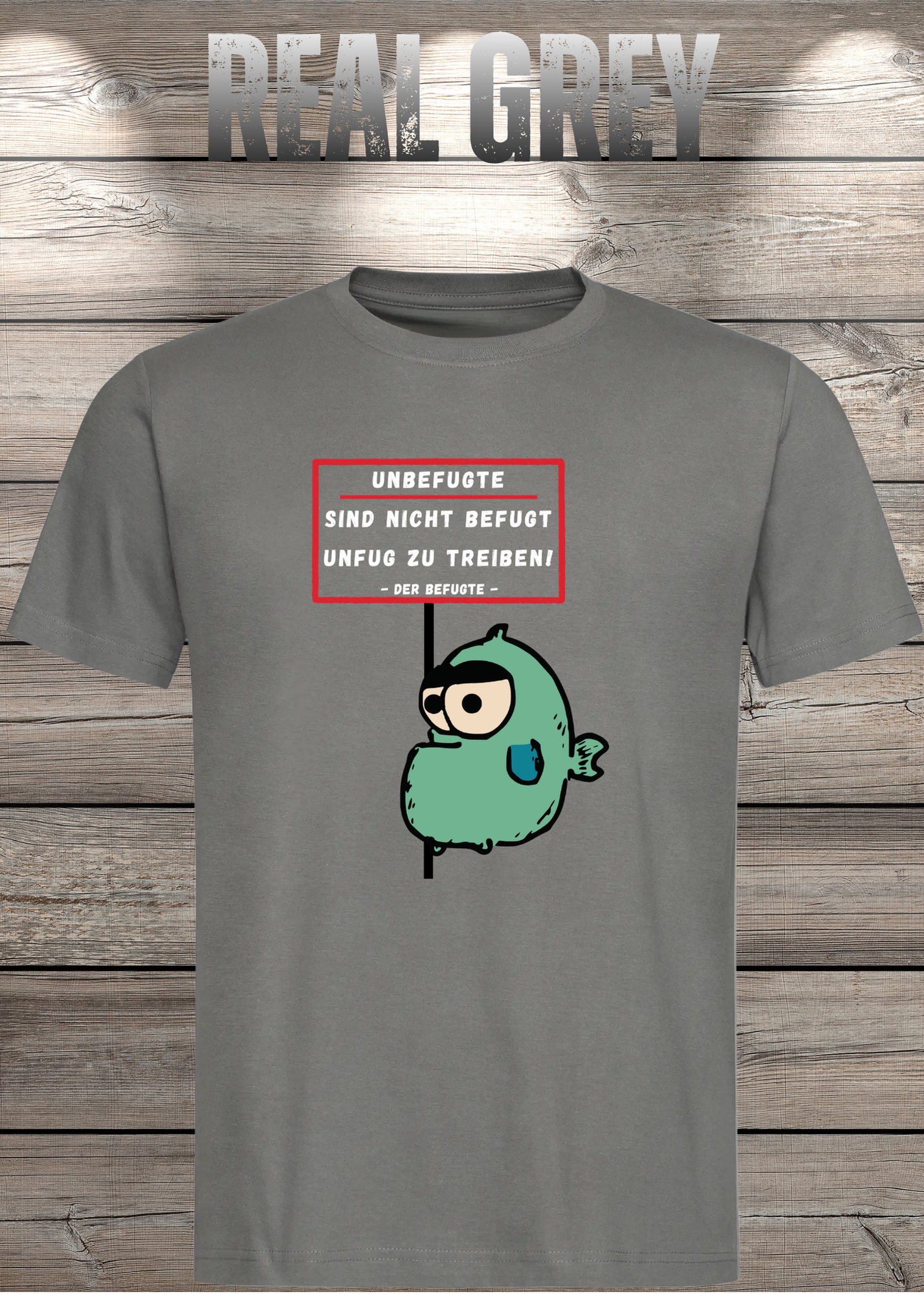 Unbefugte sind nicht befugt Unfug zu treiben - Der Befugte Unisex T-Shirt