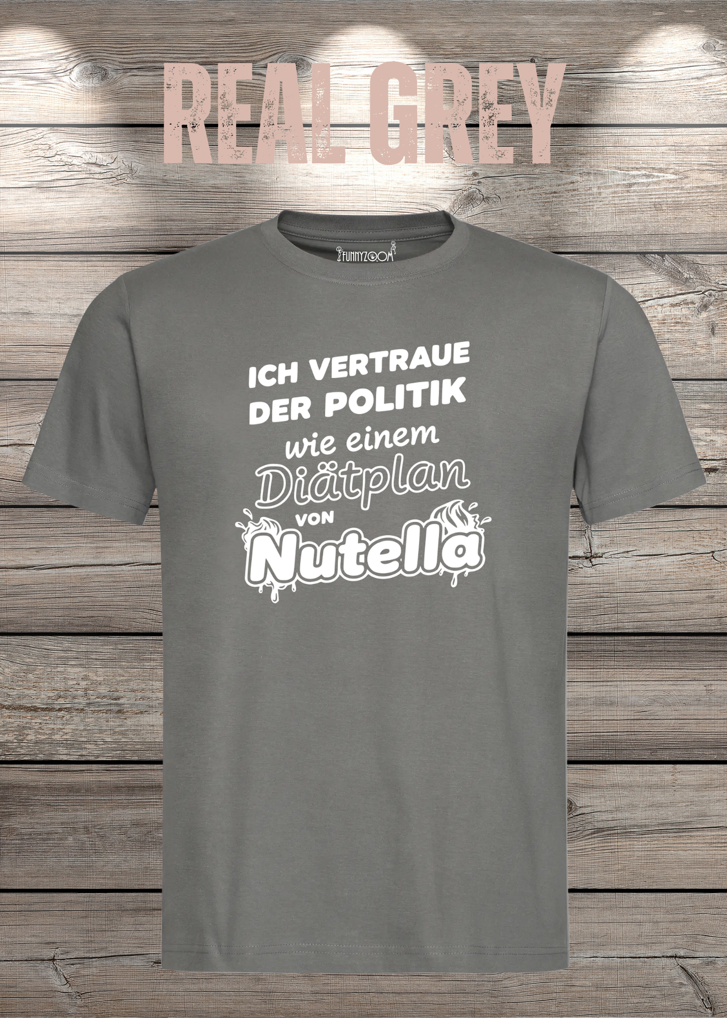 Unisex T-Shirt - Ich vertraue der Politik wie einem Diätplan von Nutella