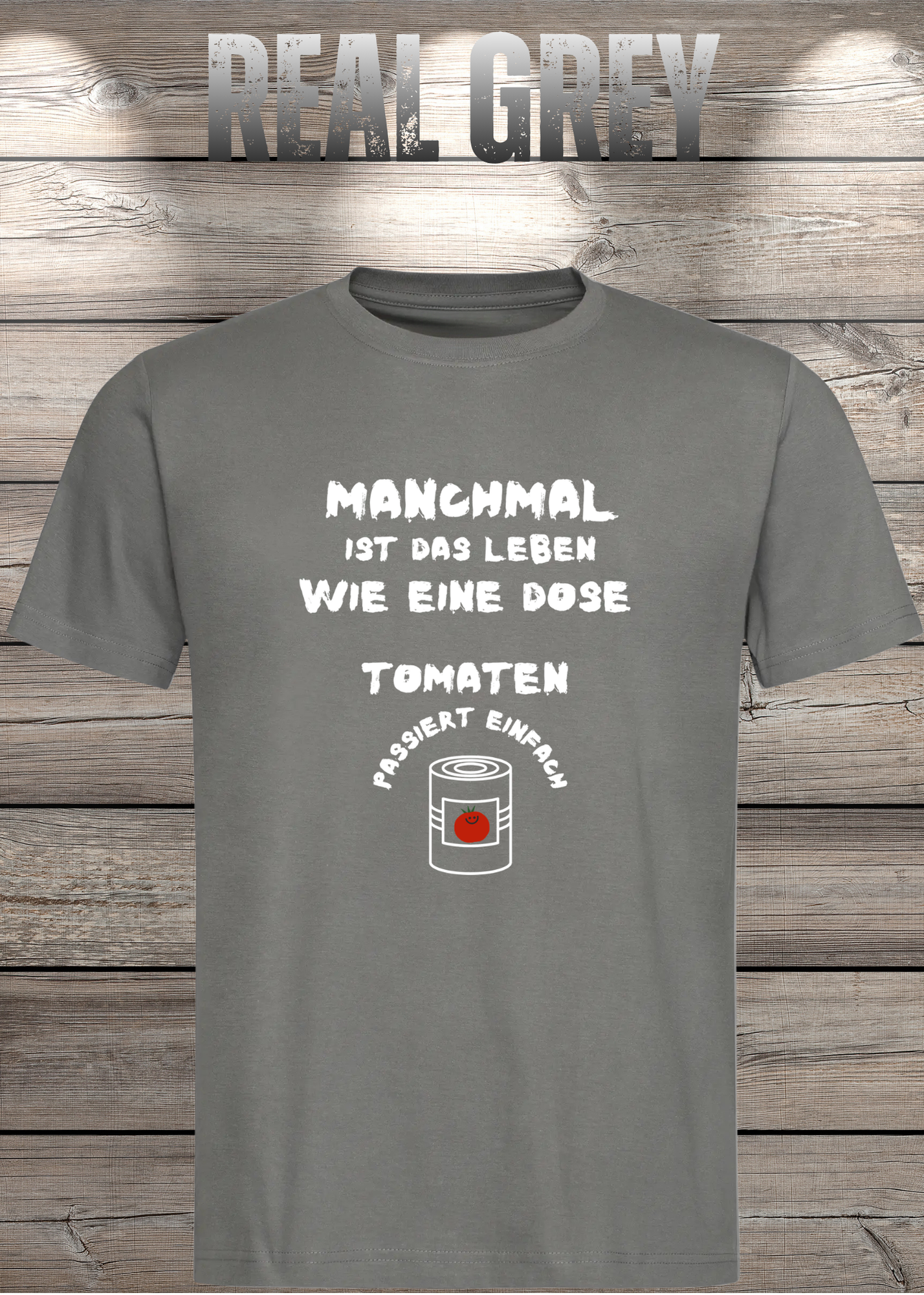 Manchmal ist das Leben wie eine Dose Tomaten - Lustiges Spruch T-Shirt