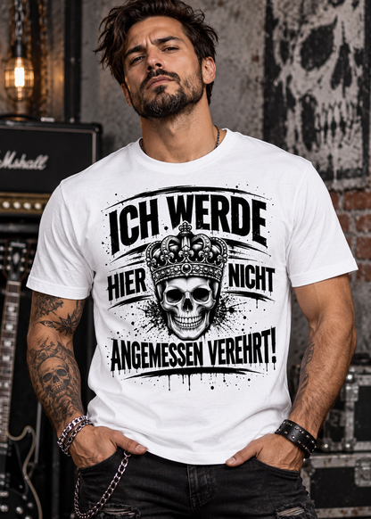 Ich werde hier nicht angemessen verehrt – Herren Skull T-Shirt | FunnyZoom