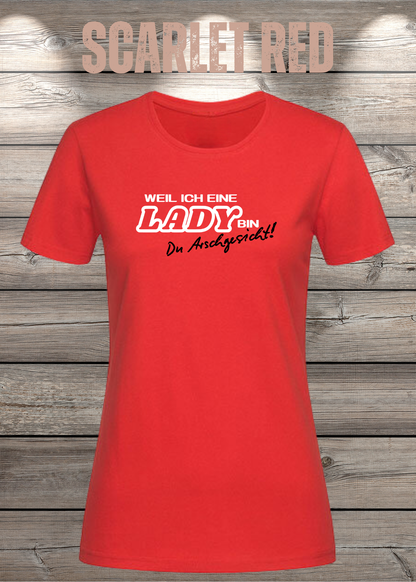 Weil ich eine Lady bin Du Arschgesicht Damen T-Shirt in Scarlet Red.