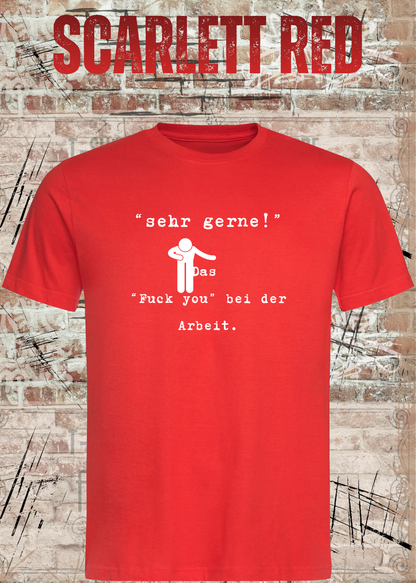 Unisex-T-Shirt „Sehr gerne! Das Fuck you bei der Arbeit“ in Scarlet Red.