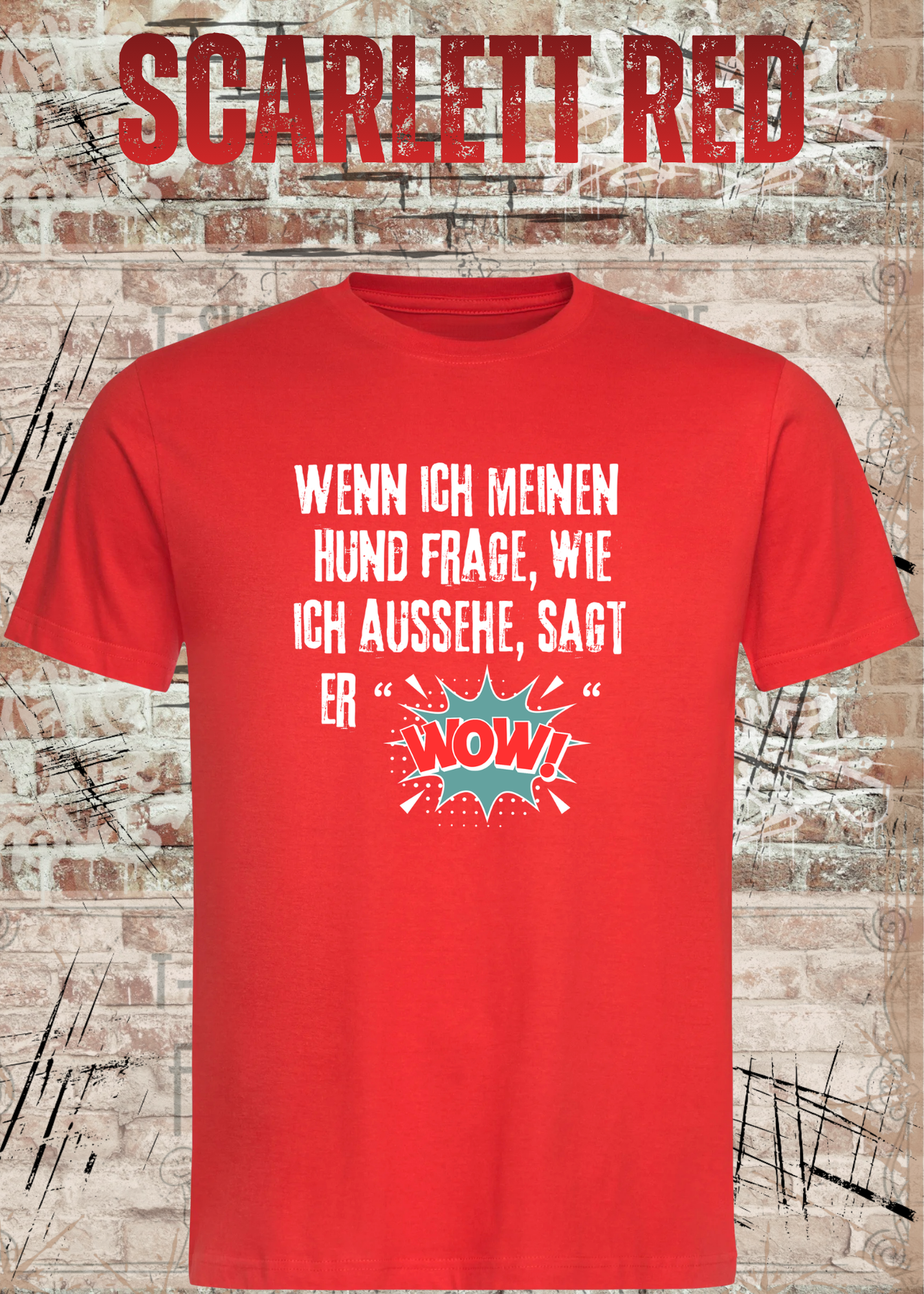 Wenn ich meinen Hund frage wie ich aussehe sagt er WOW! Unisex T-Shirt