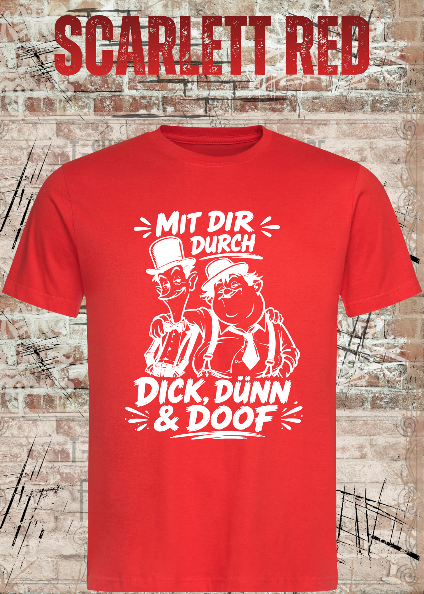 Mit dir durch Dick, Dünn & Doof T-Shirt